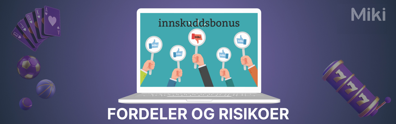 Fordeler og risikoer ved miki innskuddsbonuser