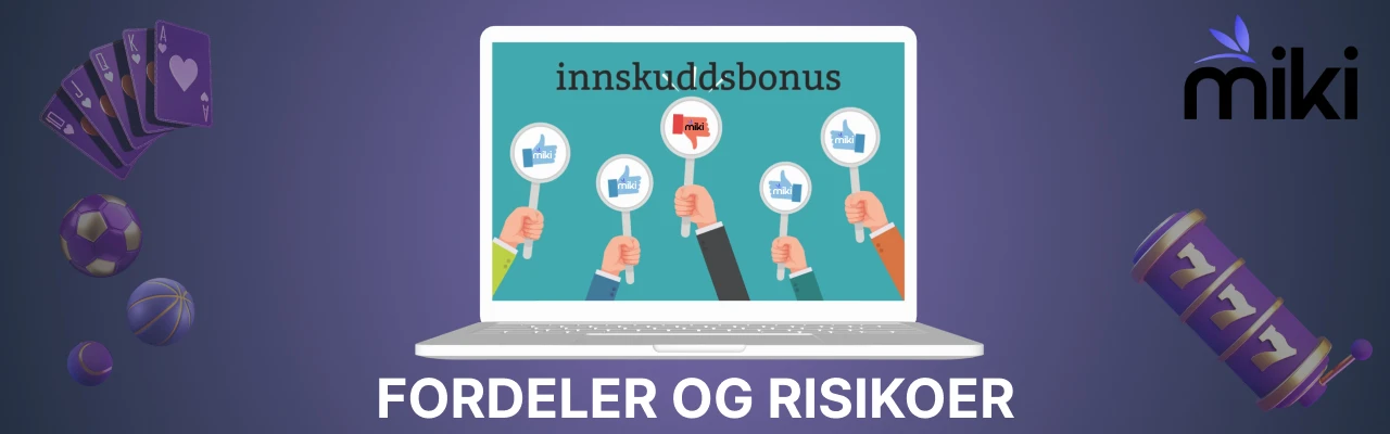 Fordeler og risikoer ved miki innskuddsbonuser