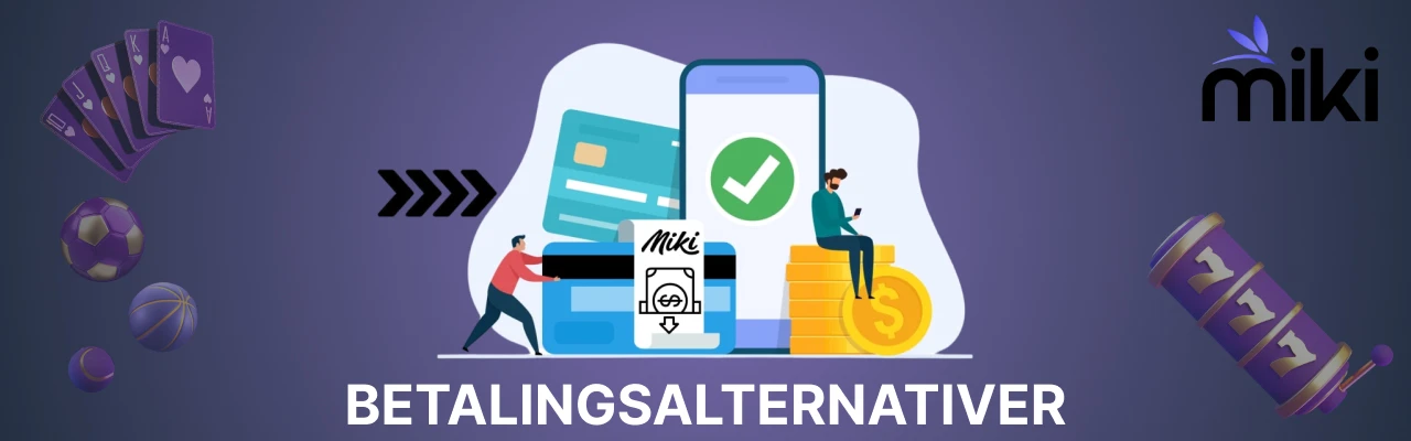 Betalingsalternativer hos miki casino